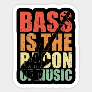 BASS IS THE BACON OF MUSIC funny bassist gift Sticker